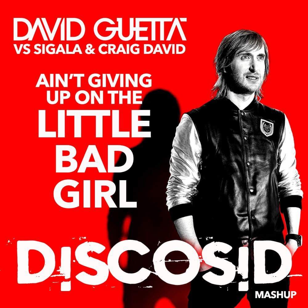 David Guetta Vs Sigala & Craig David - Ain't Giving Up On The Little Bad Girl (Discosid Mashup)